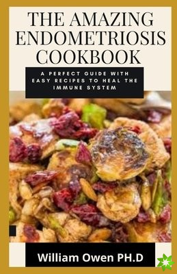 Amazing Endometriosis Cookbook