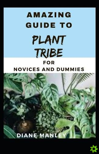 Amazing Guide To Plant Tribe For Novices And Dummies