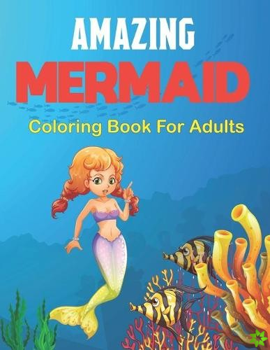 Amazing Mermaid Coloring Book for Adults
