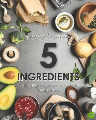 Amazing Recipes with 5 Ingredients