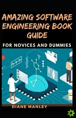 Amazing Software Engineering Book Guide For Novices And Dummies