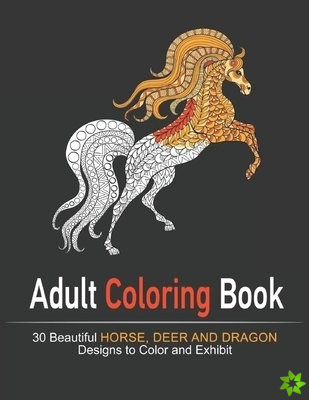 Amazing World Of Beautiful Horse, Deer and Dragon Adult Coloring Book