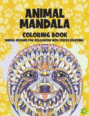 Animal Mandala - Coloring Book - Animal Designs for Relaxation with Stress Relieving