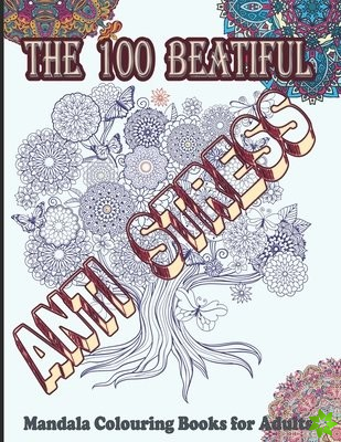 ANTI STRESS The 100 Beatiful Mandala Colouring Books for Adults