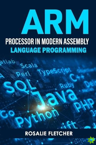 ARM Processor In Modern Assembly Language Programming