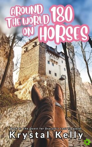 Around the World on 180 Horses - Book 1