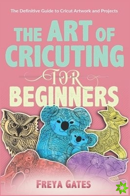 Art of Cricuting for Beginners