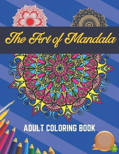 Art Of Mandala Adult Coloring Book