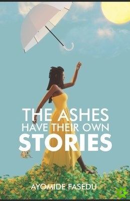 Ashes Have Their Own Stories