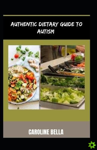 Authentic Dietary Guide To Autism