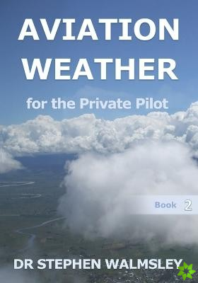 Aviation Weather for the Private Pilot