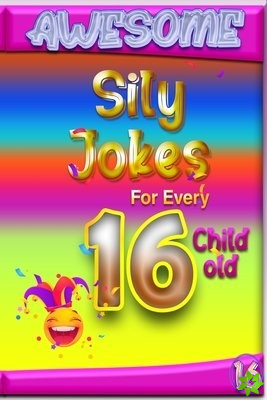 Awesome Sily Jokes for Every 16 Child old