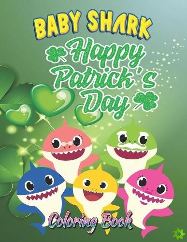 Baby Shark Happy St. Patrick's Day Coloring Book