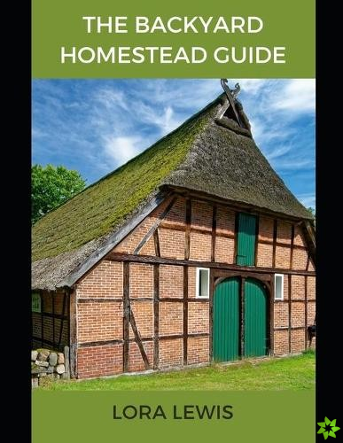Backyard Homestead Guide