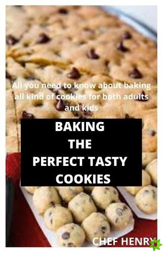 Baking the Perfect Tasty Cookies