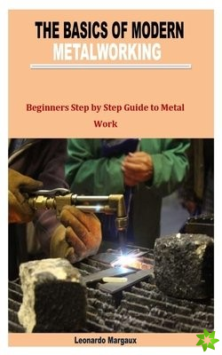 Basics of Modern Metalworking