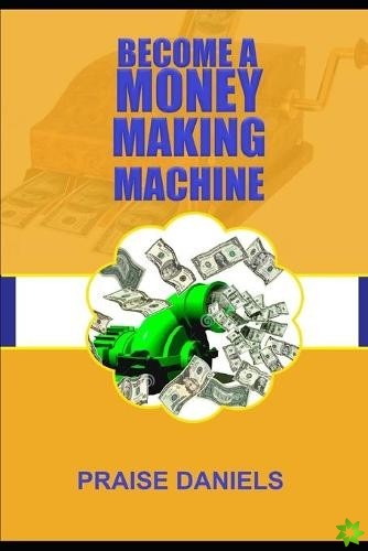 Become a Money Making Machine