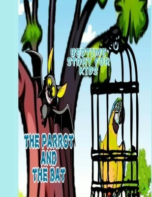 Bedtime Story For Kids The Parrot And The Bat