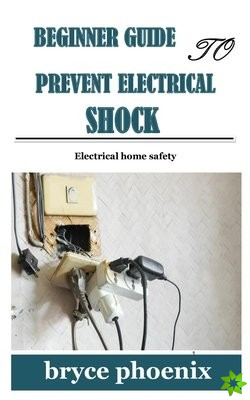 Beginner Guide to Prevent Electrical Shock