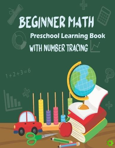 Beginner Math Preschool Learning Book with Number Tracing
