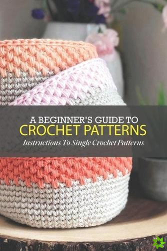Beginner's Guide To Crochet Patterns