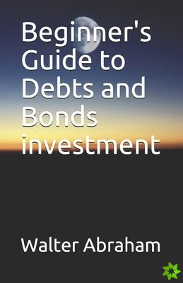 Beginner's Guide to Debts and Bonds investment