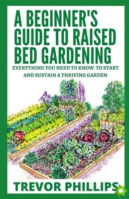 Beginner's Guide To Raised Bed Gardening