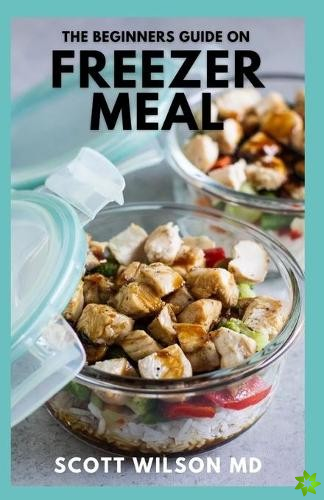 Beginners Guide on Freezer Meal