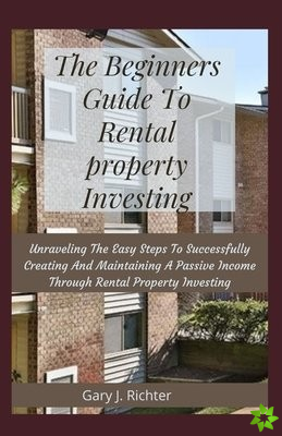 Beginners Guide To Rental property Investing