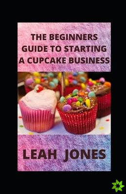 Beginners Guide to Starting a Cupcake Business