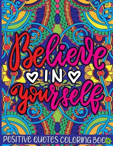 Believe in Yourself Positive Quotes Coloring Book