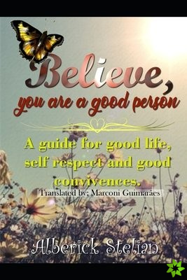 Believe you are a good person!