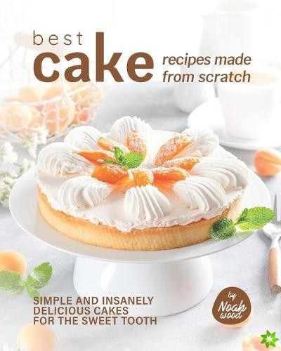 Best Cake Recipes Made from Scratch