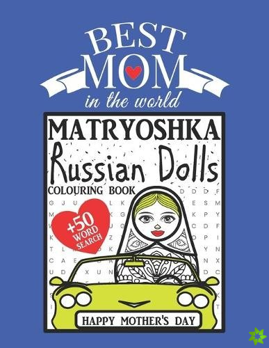 Best Mom in The World. Matryoshka Russian Dolls Colouring Book + 50 Word Search