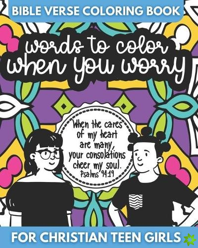 Bible Verse Coloring Book for Christian Teen Girls - Words to Color When You Worry