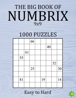 Big Book of Numbrix 9x9 - 1000 Puzzles - Easy to Hard