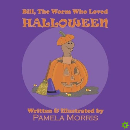 Bill, The Worm Who Loved Halloween