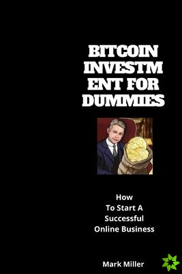 Bitcoin Investment for Dummies