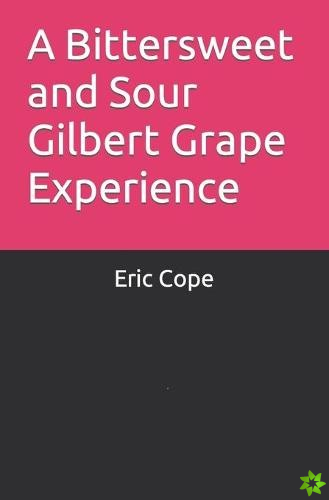 Bittersweet and Sour Gilbert Grape Experience