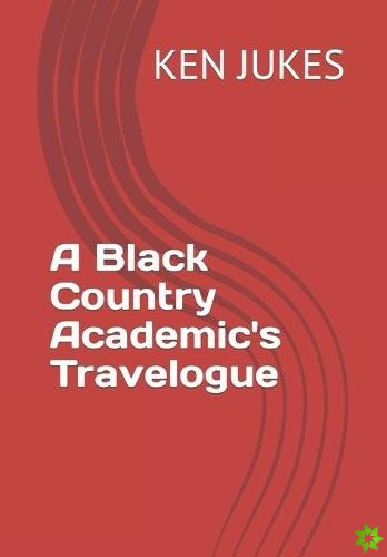 Black Country Academic's Travelogue