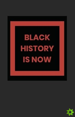 Black History Is Now