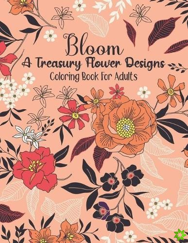 Bloom A Treasury Flower Designs Coloring Book For Adults