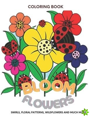 Bloom Flowers Swirls, Floral Patterns, Wildflowers And Much more Coloring book