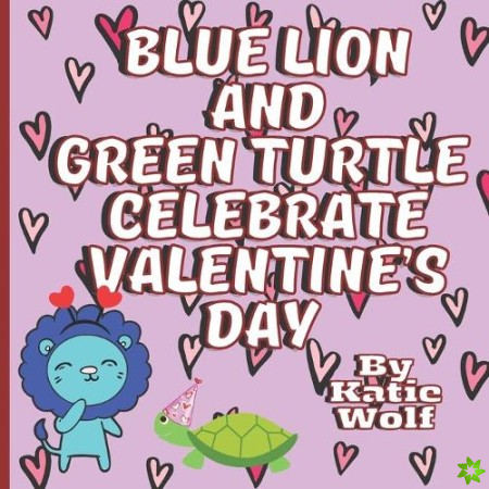Blue Lion And Green Turtle Celebrate Valentine's Day