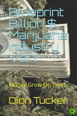 Blueprint Billion $ Marijuana Industry Vol.1