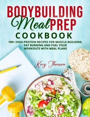 Bodybuilding Meal Prep Cookbook