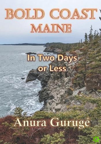 Bold Coast, Maine -- In Two Days or Less