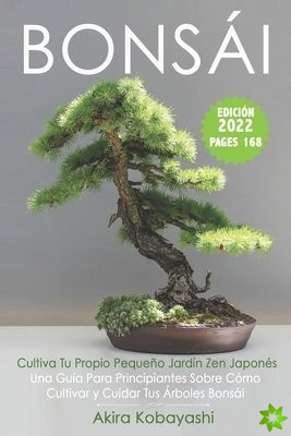 BONSAI - Cultiva Tu Propio Pequeno Jardin Zen Japones