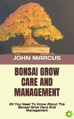 Bonsai Grow Care and Management