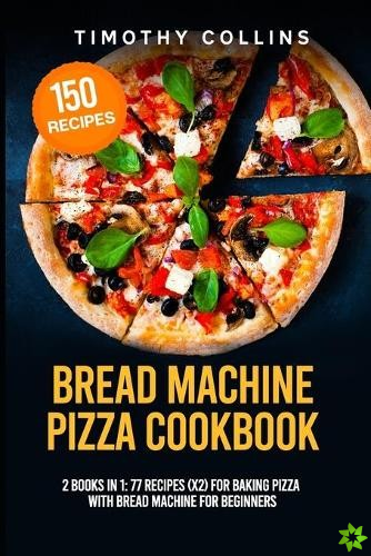Bread Machine Pizza Cookbook
